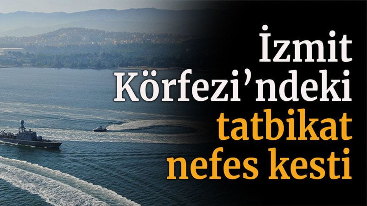 İzmit Körfezi’ndeki tatbikat nefes kesti